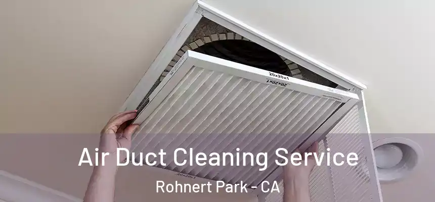 Air Duct Cleaning Service Rohnert Park - CA
