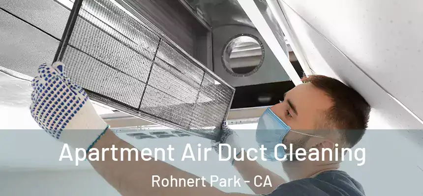 Apartment Air Duct Cleaning Rohnert Park - CA