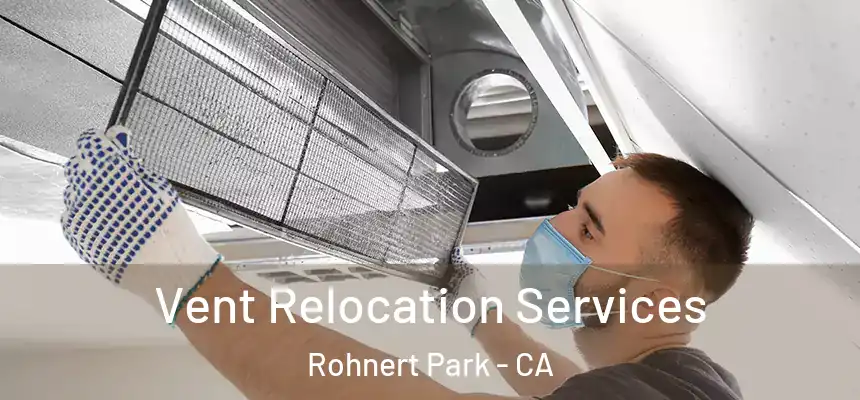  Vent Relocation Services Rohnert Park - CA